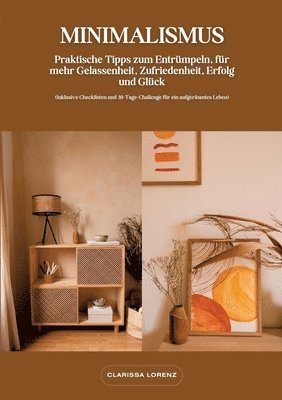 bokomslag Minimalismus: Praktische Tipps zum Entrümpeln, für mehr Gelassenheit, Zufriedenheit, Erfolg und Glück (Inklusive Checklisten und 30-