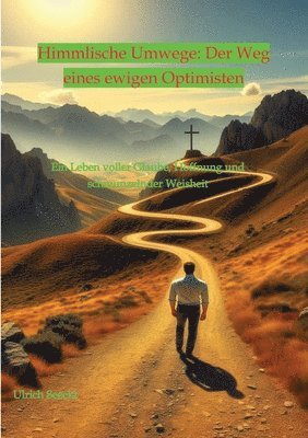 bokomslag Himmlische Umwege: Der Weg eines ewigen Optimisten