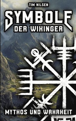 Symbole der Wikinger - Mythos und Wahrheit: Eine Enthüllung der isländischen Magie, ihrer Wurzeln und der Irrglaube in der heutigen Zeit 1