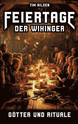 bokomslag Feiertage der Wikinger - Götter und Rituale: Mythen, Opfer und Gemeinschaft im hohen Norden - Die spirituellen Bräuche einer stolzen Kultur