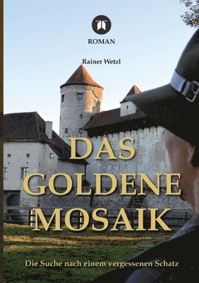 bokomslag Das goldene Mosaik: Die Suche nach einem vergessenen Schatz - Geheimnisse von Burg und Kloster in Burghausen, spielt in Nuller Jahren