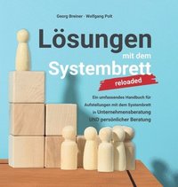 bokomslag Lösungen mit dem Systembrett: Ein umfassendes Handbuch für Coaching Methoden und Aufstellungen mit dem Systembrett in Unternehmensberatung UND persö