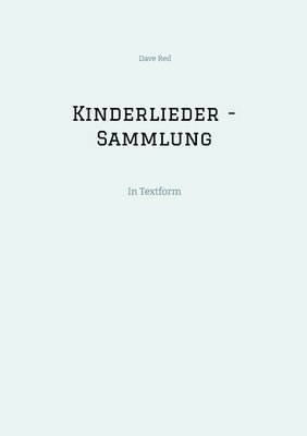 Kinderlieder - Sammlung: In Textform 1