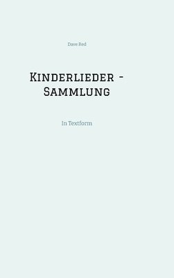 bokomslag Kinderlieder - Sammlung: In Textform