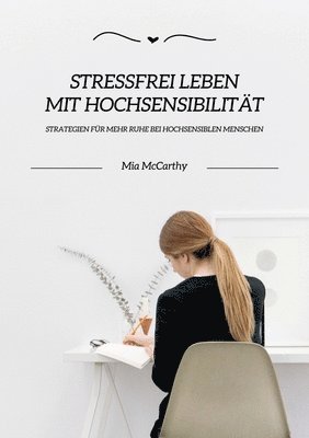 bokomslag Stressfrei leben mit Hochsensibilität: Strategien für mehr Ruhe bei hochsensiblen Menschen