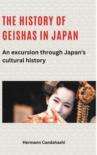 bokomslag The history of geishas in Japan