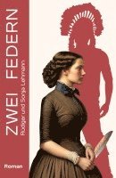 Zwei Federn: Eine Familiensaga - Trilogie - Indigene Schicksale 1