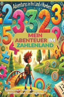 bokomslag Mein Abenteuer im Zahlenland: Rätsel und Spiele zum Zahlen lernen von 1 bis 10: Spielerisch Mathe lernen mit Rätseln und Geschichten