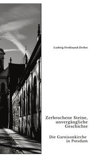 bokomslag Zerbrochene Steine, unvergängliche Geschichte