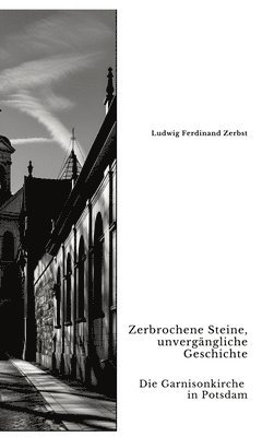 bokomslag Zerbrochene Steine, unvergängliche Geschichte