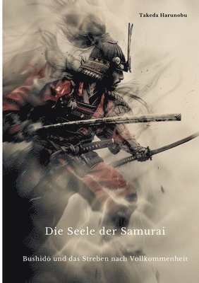 bokomslag Die Seele der Samurai: Bushid&#333; und das Streben nach Vollkommenheit