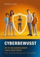 bokomslag Cyberbewusst: Wie wir das Cyberbewusstsein unserer Kinder stärken. Eine Orientierungshilfe für Eltern.