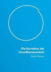 bokomslag Die Korrektur der Unvollkommenheit