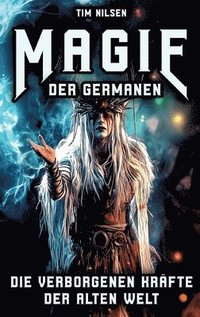 bokomslag Magie der Germanen ¿ Die verborgenen Kräfte der alten Welt
