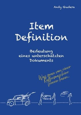 Item Definition - Bedeutung eines unterschätzten Dokuments: Was man von einer Kaffeemaschine lernen kann... 1