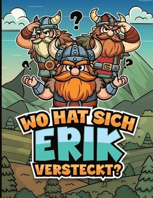 bokomslag Wo hat sich Erik versteckt?: 50 handgezeichnete Suchrätsel mit Wikinger-Thema in 5 Schwierigkeitsstufen - Spaß für Erwachsene und Kinder, inklusive Au