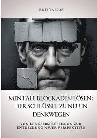 bokomslag Mentale Blockaden lösen: Der Schlüssel zu neuen Denkwegen