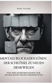bokomslag Mentale Blockaden lösen: Der Schlüssel zu neuen Denkwegen