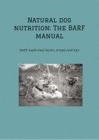 bokomslag Natural dog nutrition: The BARF manual