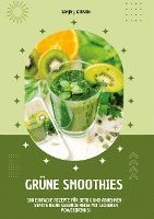 Sanja J. Gibson - Grüne Smoothies: 100 einfache Rezepte für Detox und Abnehmen - Starte deine gesunde Reise mit leckeren Powerdrinks!, Häftad