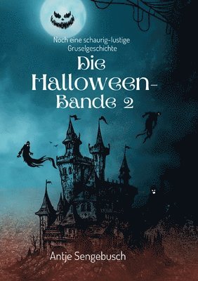 Antje Sengebusch - Die Halloween-Bande 2: Noch eine schaurig-lustige Gruselgeschichte, Häftad