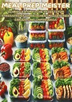 Meal Prep Meister: Stressfrei vorkochen: Schnelle & einfache Rezepte für gesunde Ernährung im Alltag, Büro und unterwegs 1