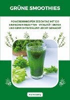 Grüne Smoothies: Powerdrinks für jeden Tag mit 100 einfachen Rezepten - Vitalität, Detox und Gewichtsverlust leicht gemacht