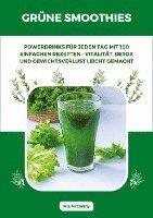 Grüne Smoothies: Powerdrinks für jeden Tag mit 100 einfachen Rezepten - Vitalität, Detox und Gewichtsverlust leicht gemacht 1