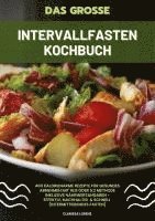 Clarissa Lorenz - Das große Intervallfasten Kochbuch: 400 kalorienarme Rezepte für gesundes Abnehmen mit 16:8 oder 5:2 Methode inklusive Nährwertangaben - effektiv, nachhaltig und schnell (Intermittierendes Fasten), Häftad. Tillgänglighet: Lägg i varukorg