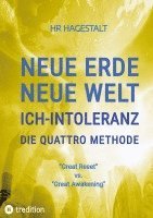 bokomslag NEUE ERDE - NEUE WELT - ICH-INTOLERANZ - Die Quattro Methode ....bei Autoimmunerkrankheiten jeglicher Art: 'Great Reset' vs. 'Great Awakening'