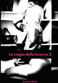bokomslag La magia della lussuria 2