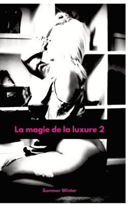 Summer Winter - La magie de la luxure 2, Inbunden