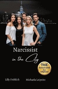 bokomslag Narcissist in the City - A non-fiction novel about narcissism and toxic relationships, based on true events with practical solutions to free yourself from narcissistic abuse.