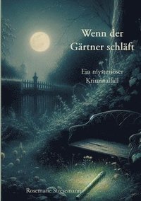 bokomslag Wenn der Gärtner schläft: Ein mysteriöser Kriminalfall