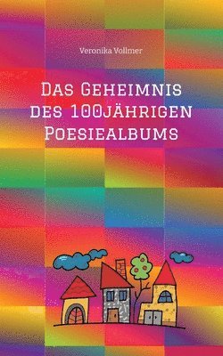 bokomslag Das Geheimnis des 100jährigen Poesiealbums: Mutterliebe, Erntedankfest, Spurensuche in alten Kirchenbüchern, Familie, Stammbaum