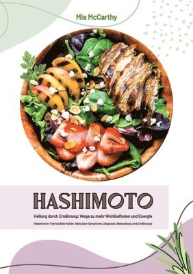 Mia McCarthy - Hashimoto Heilung durch Ernährung: Wege zu mehr Wohlbefinden und Energie (Hashimoto-Thyreoiditis-Guide: Alles über Symptome, Diagnose, Behandlung und, Häftad