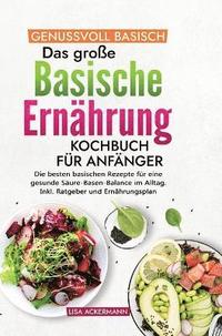 bokomslag Genussvoll Basisch - Das groe Basische Ernhrung Kochbuch fr Anfnger