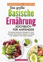 bokomslag Genussvoll Basisch - Das große Basische Ernährung Kochbuch für Anfänger: Die besten basischen Rezepte für eine gesunde Säure-Basen-Balance im Alltag.