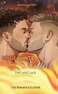 bokomslag Ungeahnte Nähe: Dan und Luca