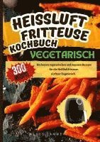 bokomslag Heißluftfritteuse Kochbuch Vegetarisch-300 Rezepte