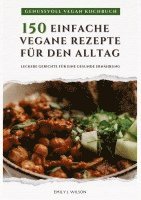 bokomslag Genussvoll Vegan Kochbuch: 150 einfache vegane Rezepte für den Alltag - leckere Gerichte für eine gesunde Ernährung (Vegane Küche)