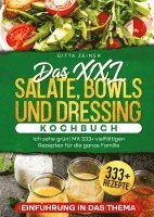 Das XXL Salate, Bowls und Dressing Kochbuch: Ich sehe grün! Mit 333+ vielfältigen Rezepten für die ganze Familie 1