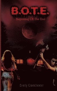 bokomslag B.O.T.E.: Beginning Of The End