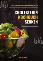 Madeleine Wilson - Cholesterin senken Kochbuch: 250 Genussrezepte für gesunde Werte (Herzgesunde Küche), Häftad