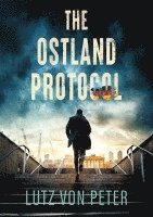 Lutz Von Peter, Lutz von Peter - The Ostland Protocol: An alternate history thriller, Häftad