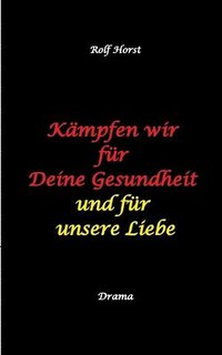 bokomslag Kämpfen wir für Deine Gesundheit: und für unsere Liebe - Leukämie, Stammzellenspende, Blutkrebs, Party, Typisierung, DKMS, E-Auto, Wallbox, Clique, Fr