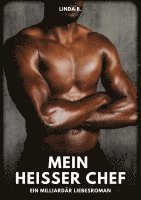 Linda B, Linda B. - Mein heißer Chef: Ein Milliardär Liebesroman, Häftad