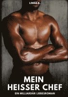 Mein heißer Chef: Ein Milliardär Liebesroman