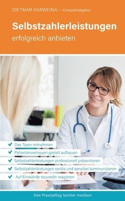 bokomslag Selbstzahlerleistungen erfolgreich anbieten: Praxiserfolg mit seriöser Präsentation und Kommunikation von IGeL (Kompaktratgeber für Arztpraxen - Band