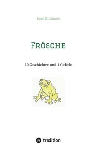 bokomslag Frösche: 10 Geschichten und 1 Gedicht